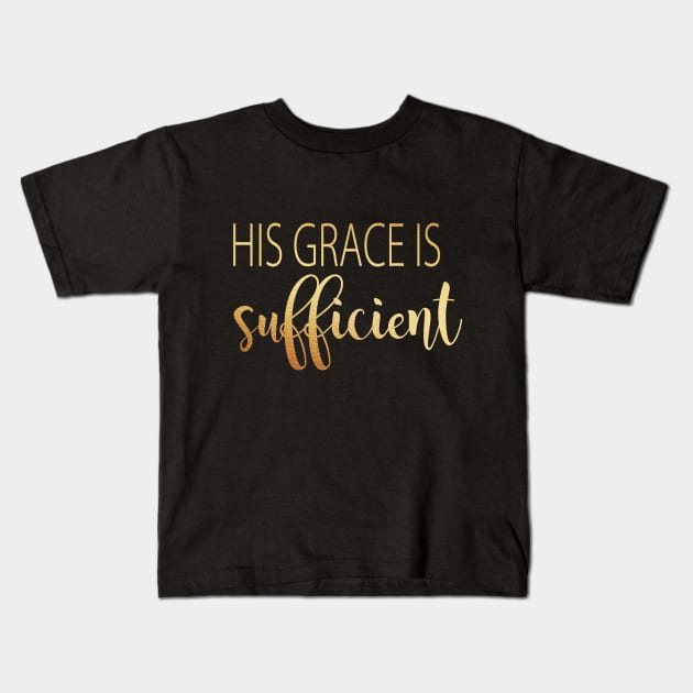 His grace is sufficient Kids T-Shirt by Dhynzz